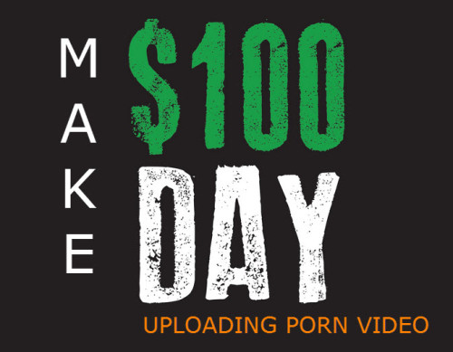 How to make $100 uploading porn