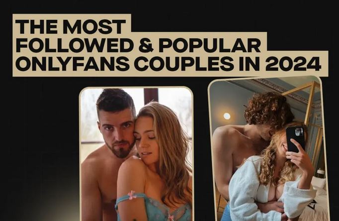 The Most Followed & Popular OnlyFans Couples in 2024